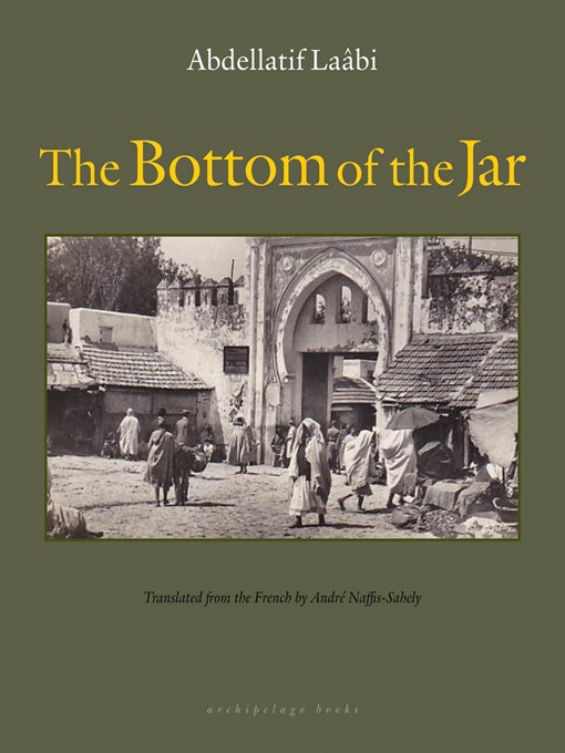 Title details for The Bottom of the Jar by Abdellatif Laabi - Available